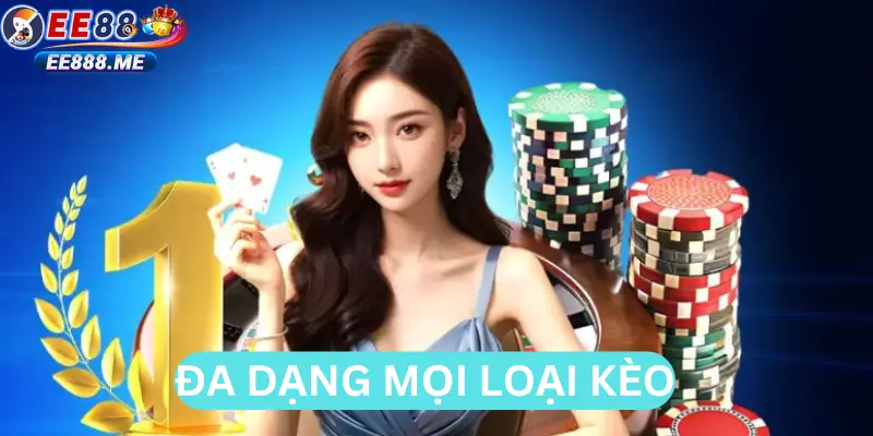 Nhiều loại kèo cho người chơi lựa chọn
