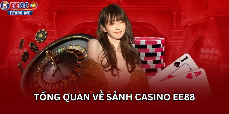 Tổng quan về sảnh casino ee88