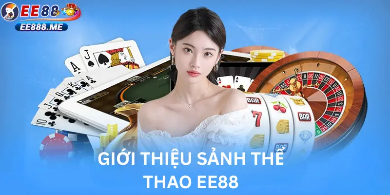 Tổng quan về sảnh thể thao ee88