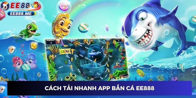 Tải app ee88 dễ như chơi