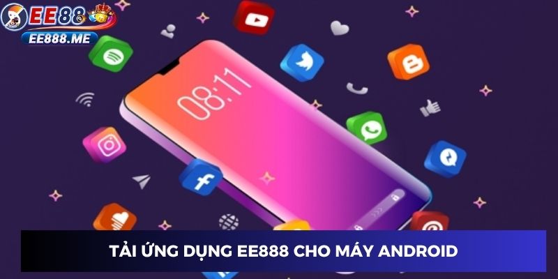 Tải ứng dụng ee88 cho máy android