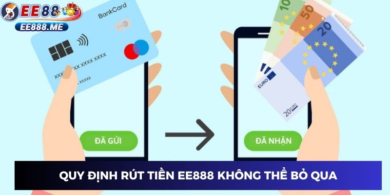 Quy định rút tiền ee88 không thể bỏ qua