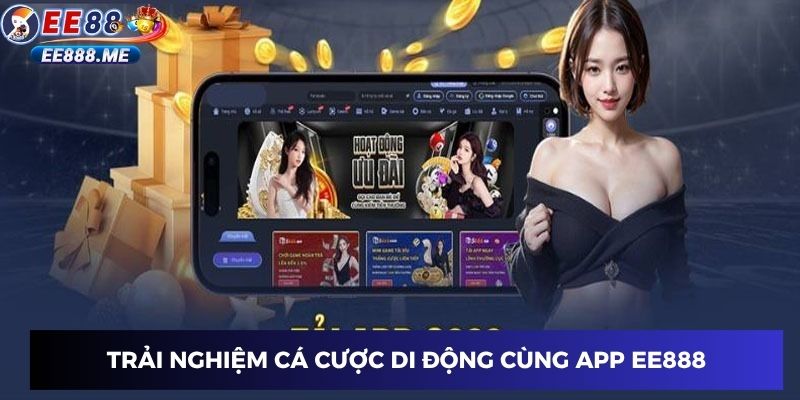 Trải nghiệm cá cược di động cùng app ee88
