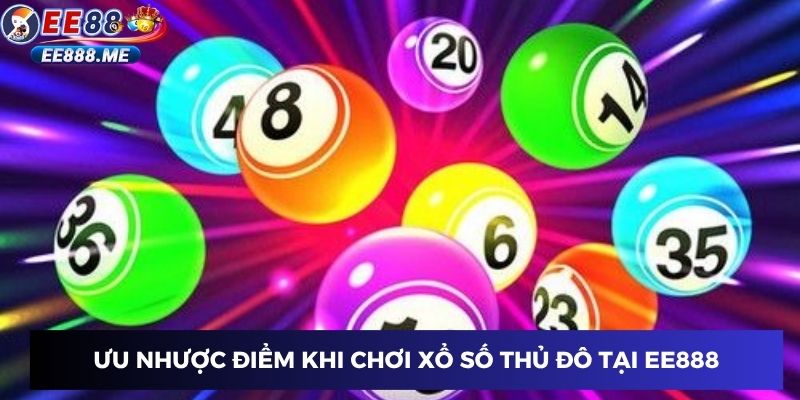Ưu nhược điểm khi chơi xổ số thủ đô tại ee88