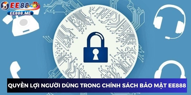 Quyền lợi người dùng trong chính sách bảo mật ee88