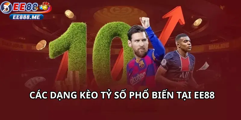 Các dạng kèo tỷ số phổ biến tại ee88