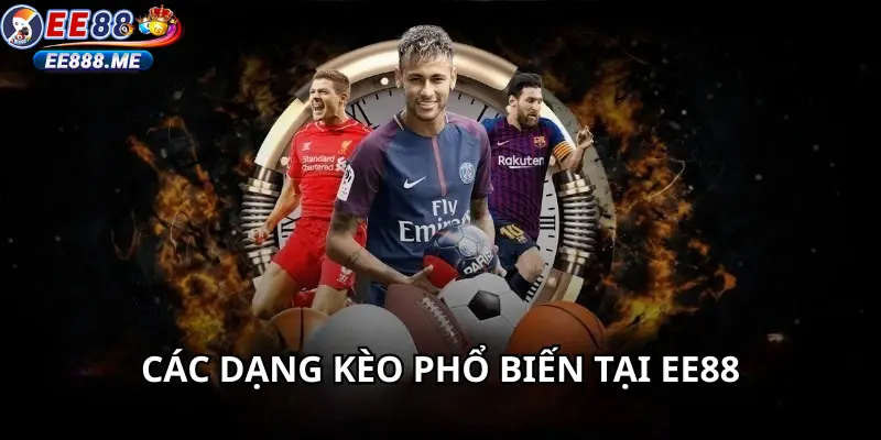 Các dạng kèo phổ biến được soi tại ee88