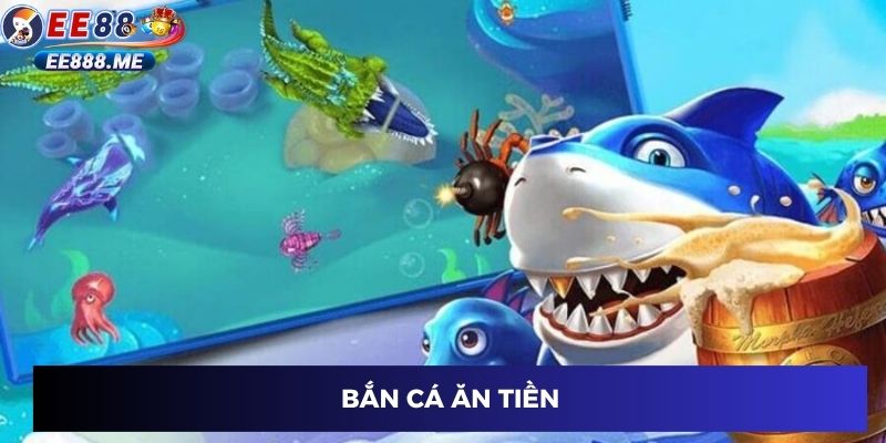Chơi bắn cá ăn tiền