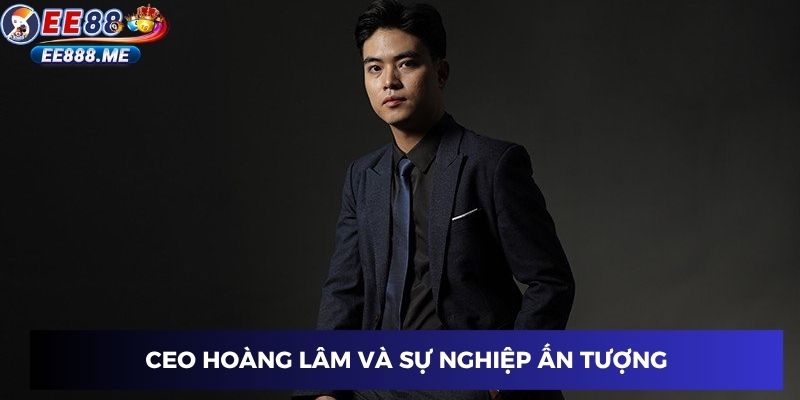 Thử thách khi bắt đầu của CEO Hoàng Lâm
