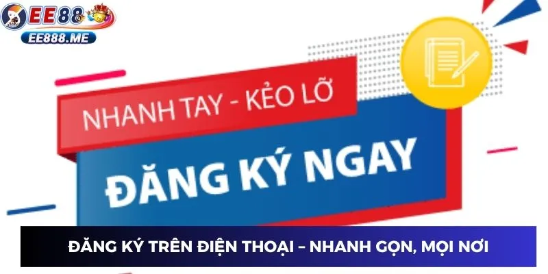Đăng ký trên điện thoại – nhanh gọn, mọi nơi