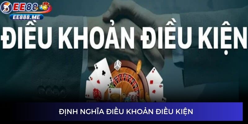 Hiểu về điều khoản điều kiện ee88