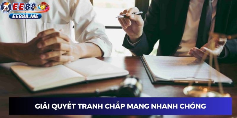 Giải quyết tranh chấp nhanh chóng ee88
