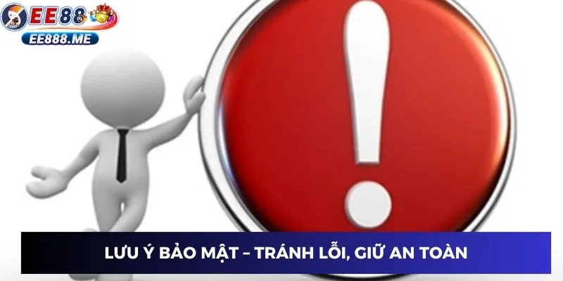 Lưu ý bảo mật – tránh lỗi, giữ an toàn