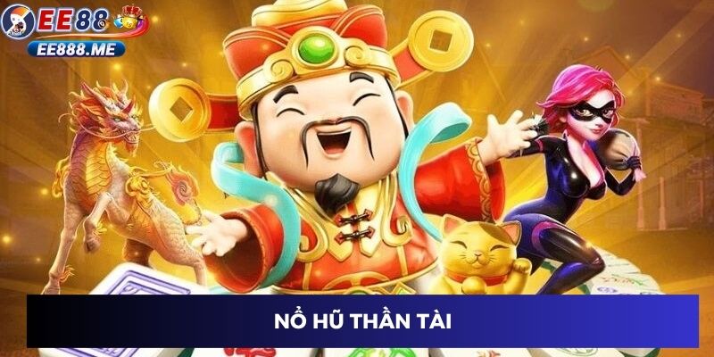 Tổng quan về trò chơi nổ hũ thần tài ee88