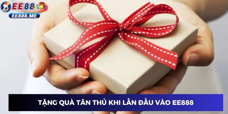 Tặng quà tân thủ khi lần đầu vào ee88