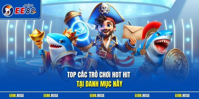 Top các trò chơi hot hit tại danh mục này
